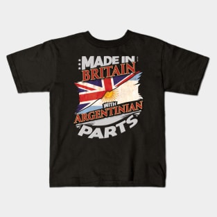 Made In Britain With Argentinian Parts - Gift for Argentinian From Argentina Kids T-Shirt